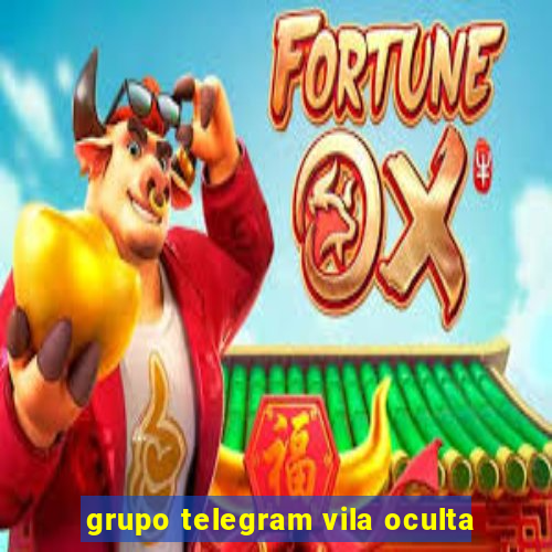 grupo telegram vila oculta